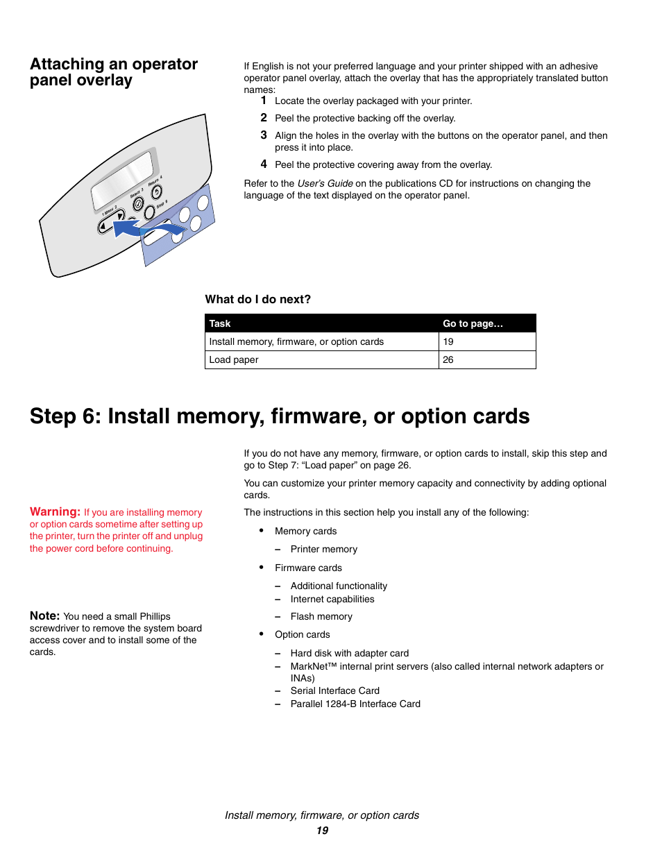 Attaching an operator panel overlay, 1 locate the overlay packaged with your printer, 2 peel the protective backing off the overlay | Step6: install memory, firmware, or option cards, Step 6: install memory, firmware, or option cards | Lexmark C 760 User Manual | Page 19 / 39