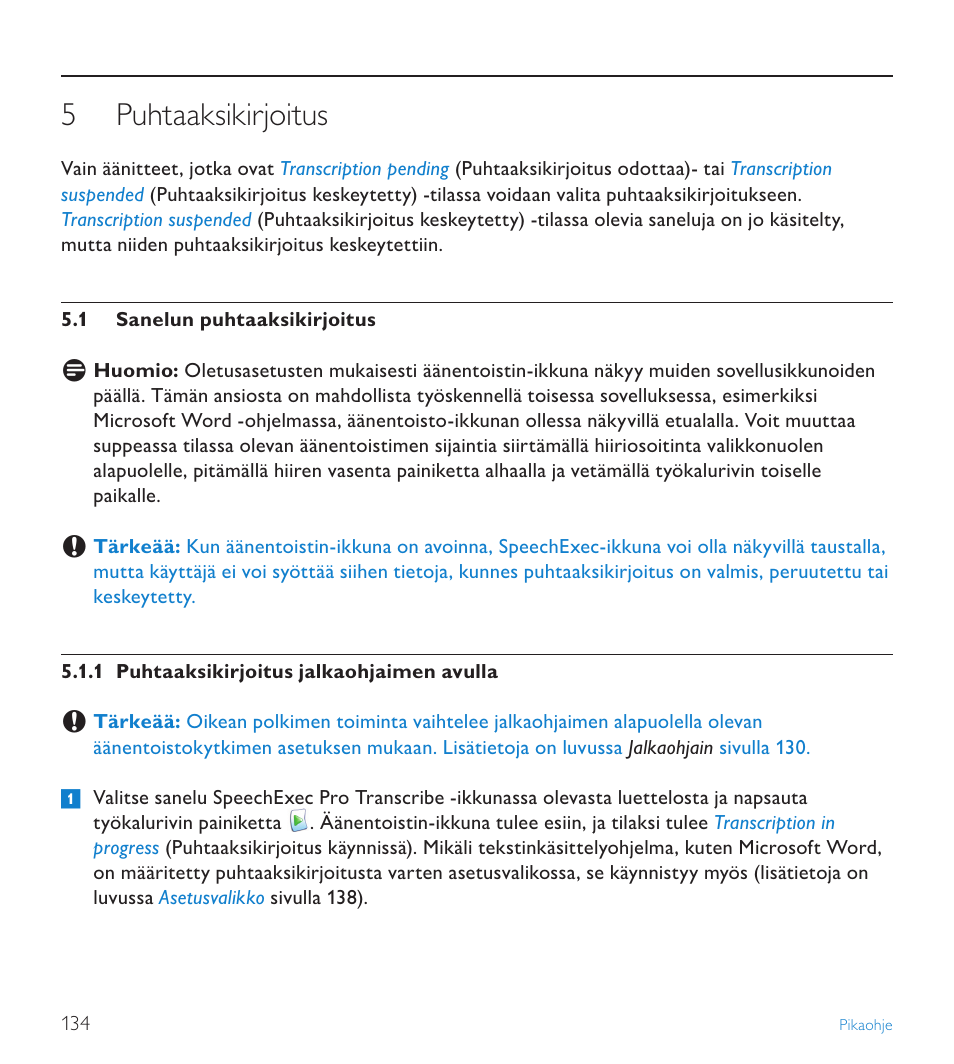 5 puhtaaksikirjoitus, 1 sanelun puhtaaksikirjoitus, Puhtaaksikirjoitus | Sanelun puhtaaksikirjoitus | POSIFLEX Business Machines SPEECHEXEC 4.3 User Manual | Page 134 / 184