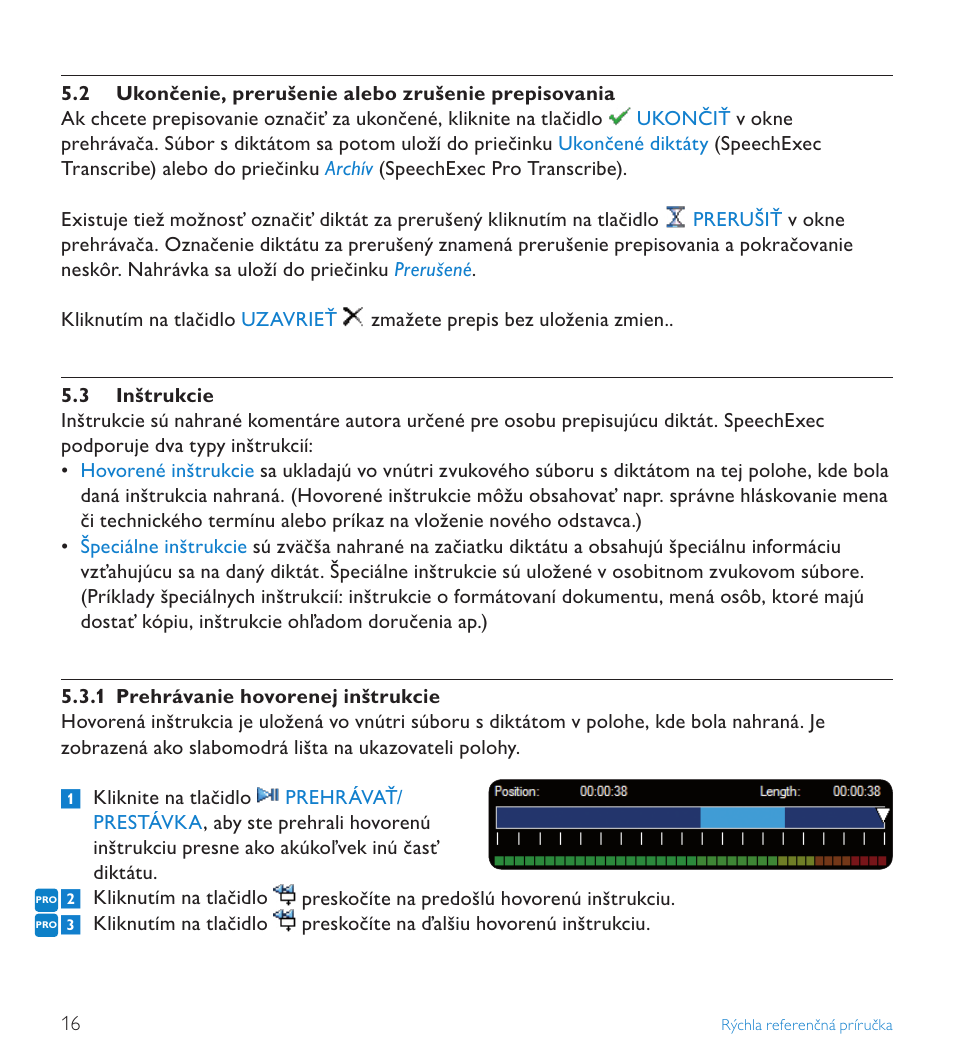 3 inštrukcie | POSIFLEX Business Machines SPEECHEXEC 4.3 User Manual | Page 176 / 184