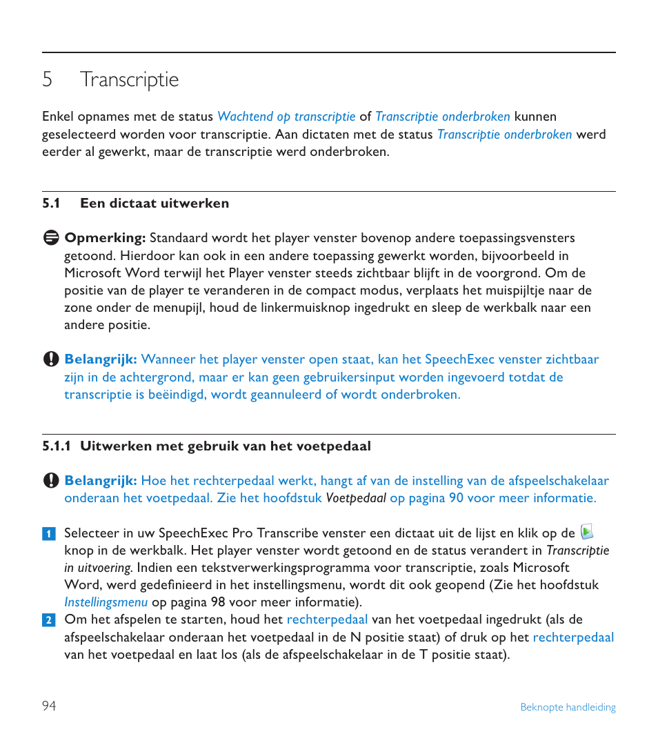 5 transcriptie, 1 een dictaat uitwerken, Transcriptie | Een dictaat uitwerken | POSIFLEX Business Machines SPEECHEXEC 4.3 User Manual | Page 94 / 184