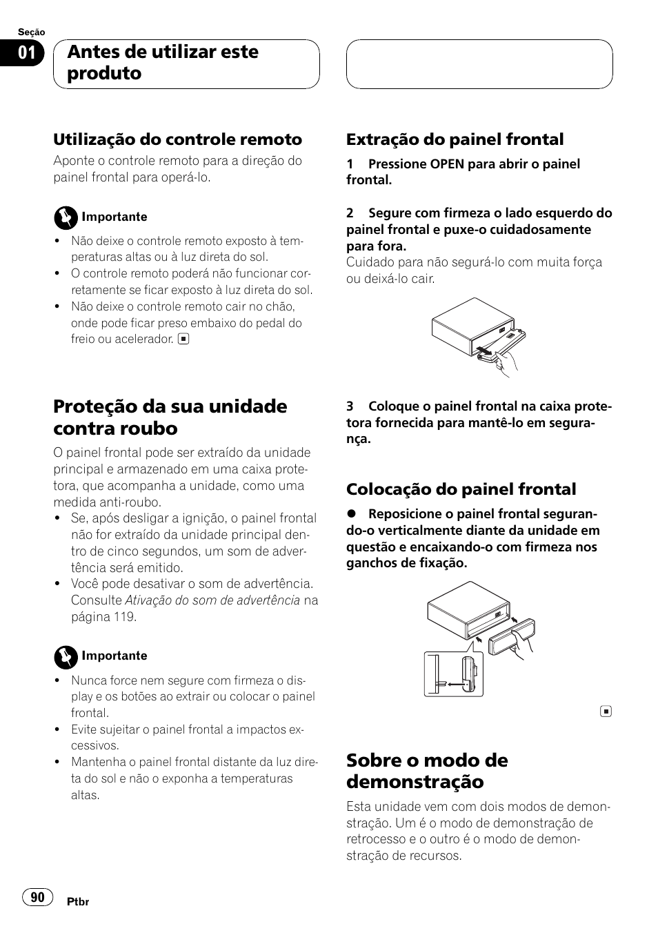 Utilização do controle remoto 90, Proteção da sua unidade contra roubo 90, Extração do painel frontal 90 | Colocação do painel frontal 90, Sobre o modo de demonstração 90, Proteção da sua unidade contra roubo, Sobre o modo de demonstração, Antes de utilizar este produto | Pioneer Super Tuner III D DEH-P6550 User Manual | Page 90 / 132