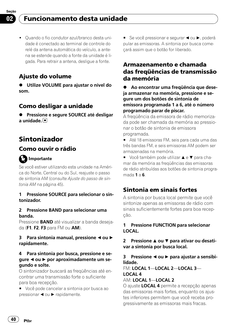 Ajuste do volume 40, Como desligar a unidade 40, Sintonizador | Como ouvir o rádio 40, Armazenamento e chamada das, Freqüências de transmissão da memória, Sintonia em sinais fortes 40, Funcionamento desta unidade, Ajuste do volume, Como desligar a unidade | Pioneer DEH-2050MPG User Manual | Page 40 / 76