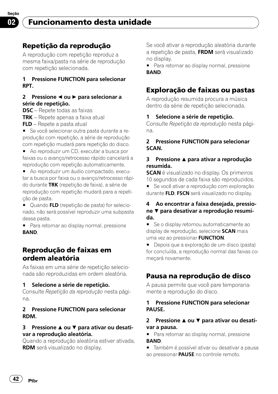 Repetição da reprodução 42, Reprodução de faixas em ordem, Aleatória | Exploração de faixas ou pastas 42, Pausa na reprodução de disco 42, Funcionamento desta unidade, Repetição da reprodução, Reprodução de faixas em ordem aleatória, Exploração de faixas ou pastas, Pausa na reprodução de disco | Pioneer DEH-2050MPG User Manual | Page 42 / 76