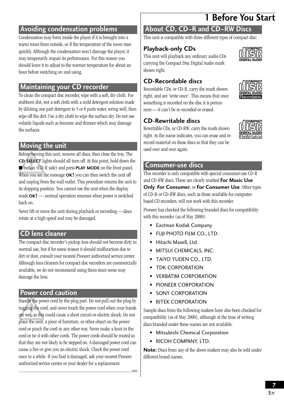 1 before you start, Maintaining your cd recorder, Moving the unit | Cd lens cleaner, Power cord caution, About cd, cd–r and cd–rw discs, Consumer-use discs, Avoiding condensation problems | Pioneer PDR-W839 User Manual | Page 7 / 52