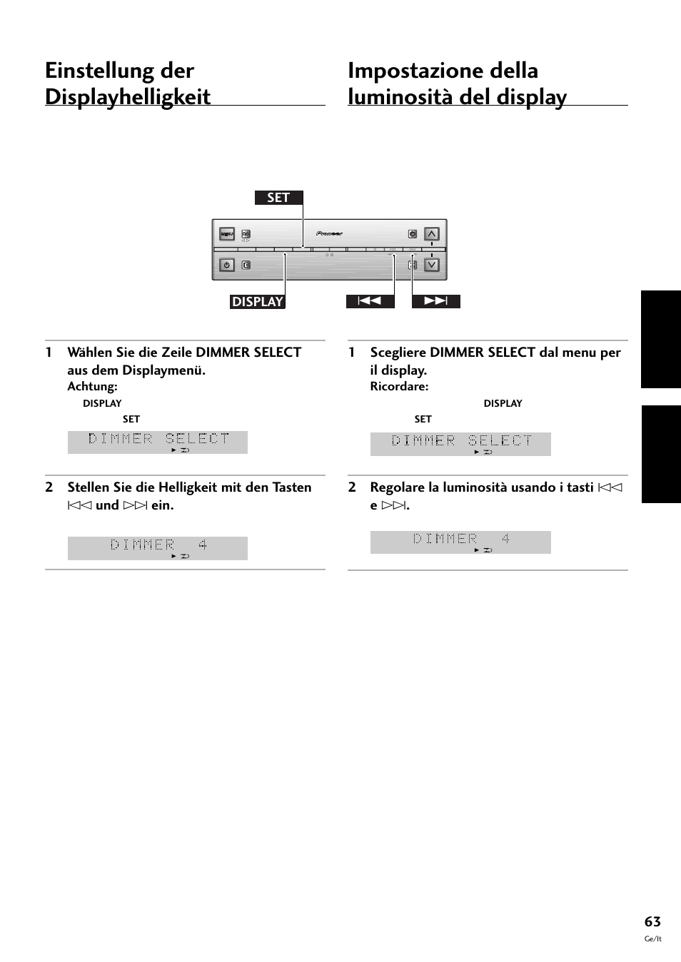 Einstellung der displayhelligkeit, Impostazione della luminosità del display, Deutsch italiano | 1 scegliere dimmer select dal menu per il display, 2 regolare la luminosità usando i tasti $ e, Set 4 ¢ display, Es stehen fünf helligkeitsstufen zur wahl, Selezionare un’opzione premendo, Sono disponibili cinque livelli di luminosità | Pioneer S-L8-LRW User Manual | Page 133 / 142