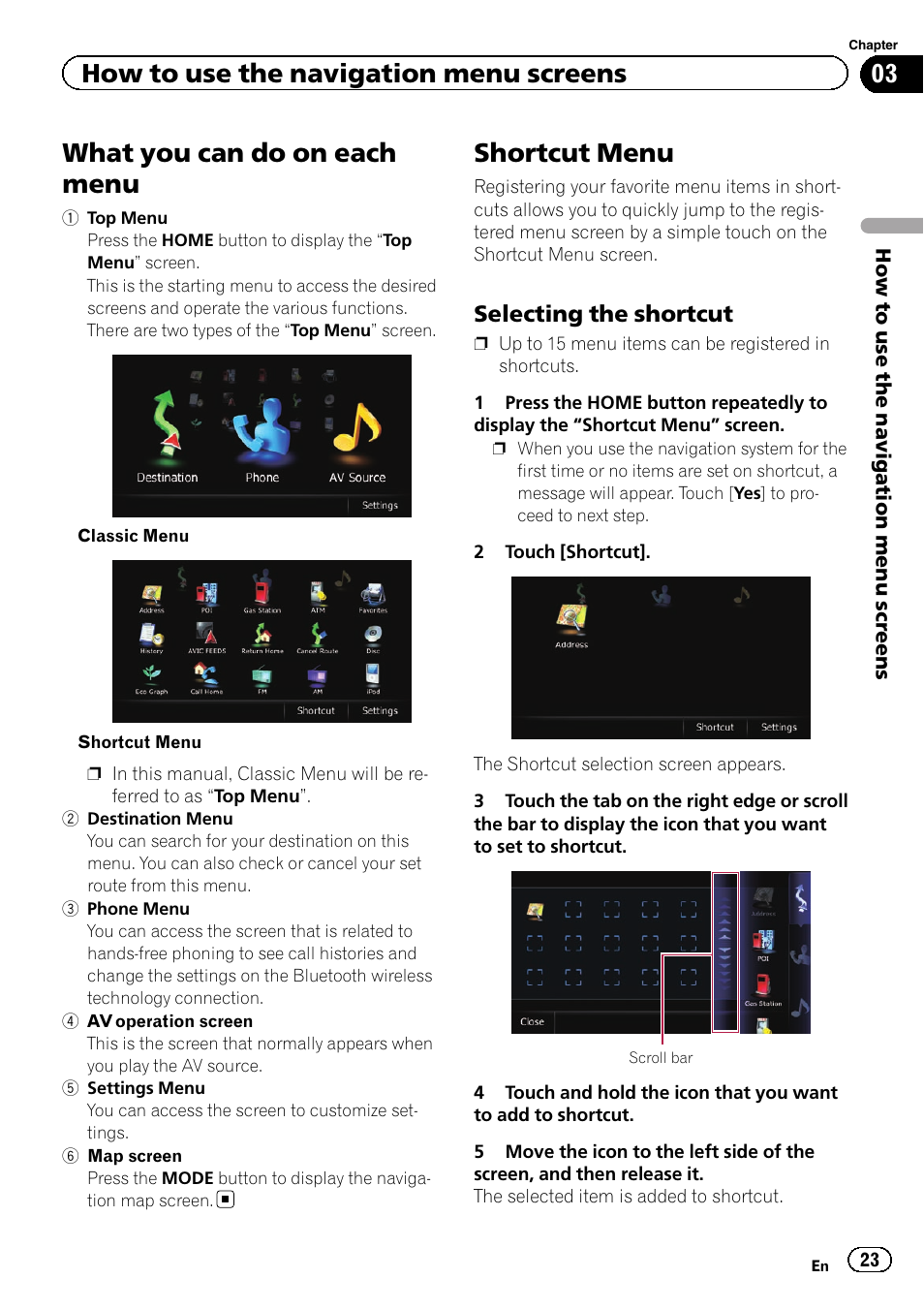 What you can do on each menu, Shortcut menu, Selecting the shortcut 23 | What you can do, How to use the navigation menu screens, Selecting the shortcut | Pioneer SUPER TUNER 3 D AVIC-Z120BT User Manual | Page 23 / 228