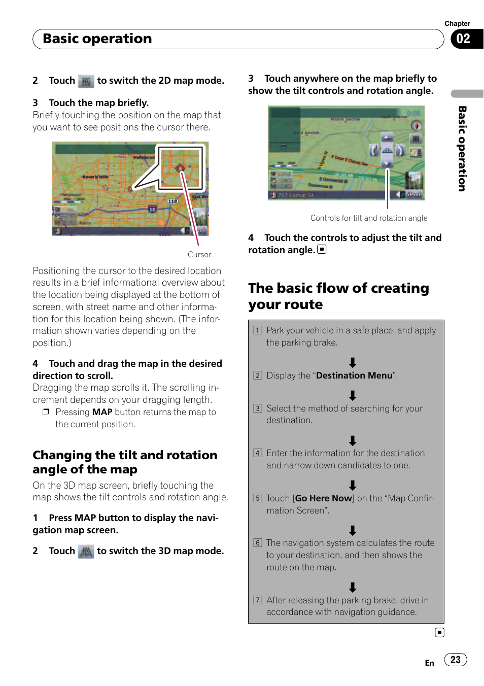 Changing the tilt and rotation angle of, The map, The basic flow of creating your route | Basic operation, Changing the tilt and rotation angle of the map | Pioneer Premier Flash Memory Multimedia AV Navigation Receiver AVIC-F90BT User Manual | Page 23 / 189