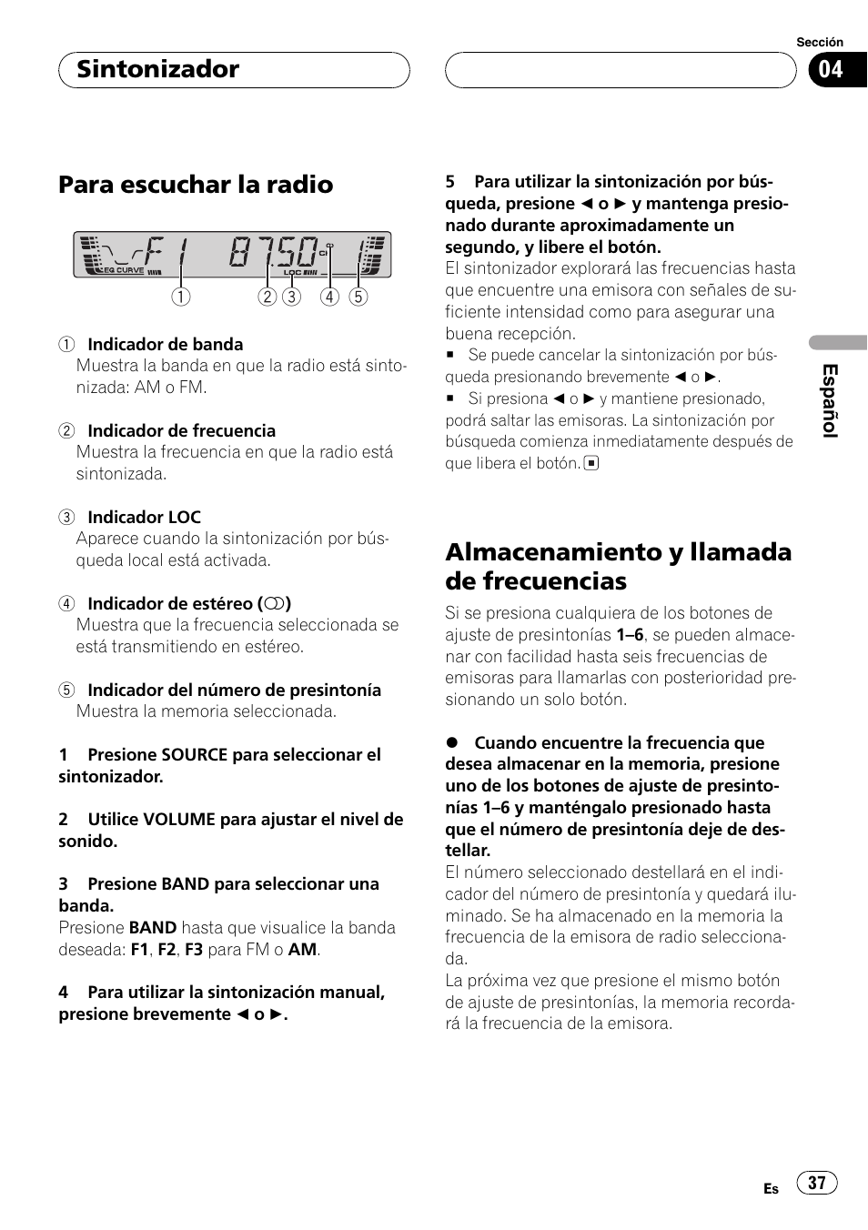 Sintonizador, Para escuchar la radio 37, Almacenamiento y llamada de | Frecuencias 37, Para escuchar la radio, Almacenamiento y llamada de frecuencias | Pioneer DEH-3770MP User Manual | Page 37 / 87