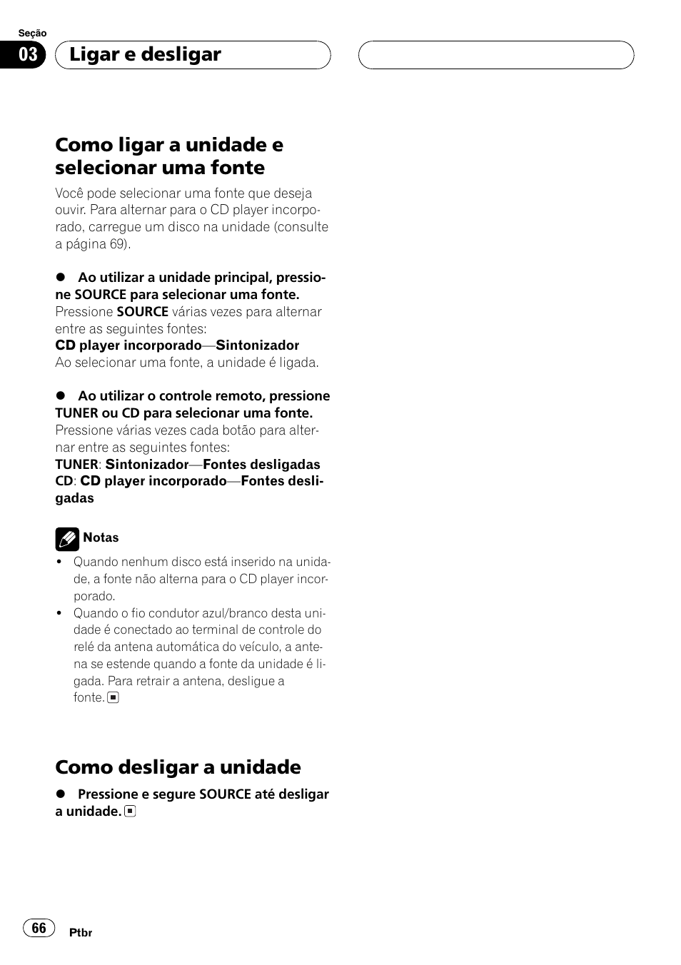 Ligar e desligar, Como ligar a unidade e selecionar uma, Fonte 66 | Como desligar a unidade 66, Como ligar a unidade e selecionar uma fonte, Como desligar a unidade | Pioneer DEH-3770MP User Manual | Page 66 / 87
