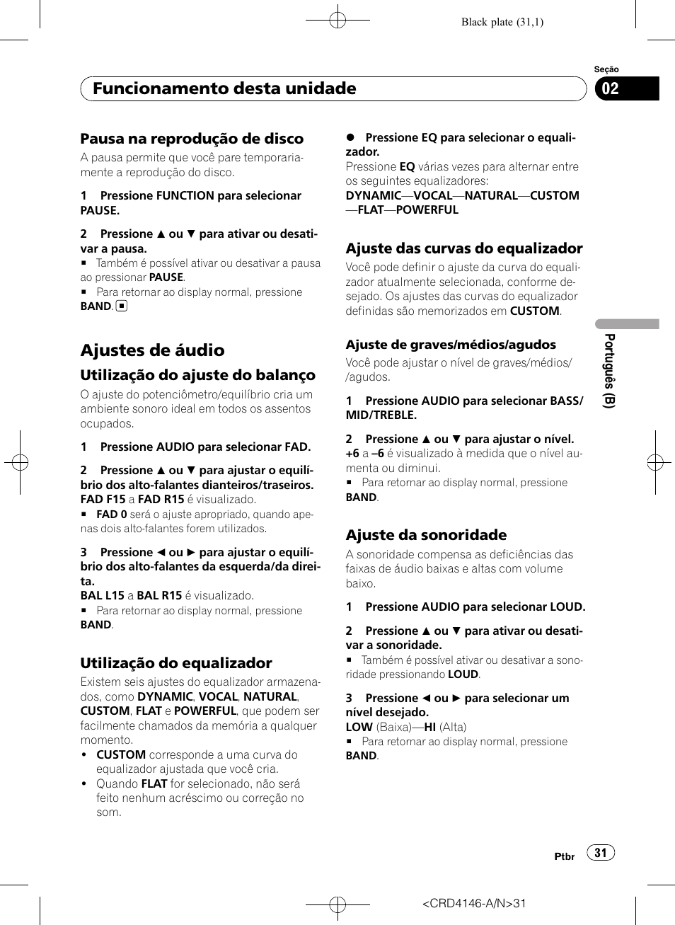 Pausa na reprodução de disco 31, Ajustes de áudio, Utilização do ajuste do balanço 31 | Utilização do equalizador 31, Ajuste das curvas do equalizador 31, Ajuste da sonoridade 31, Funcionamento desta unidade, Pausa na reprodução de disco, Utilização do ajuste do balanço, Utilização do equalizador | Pioneer DEH-1950 User Manual | Page 31 / 56