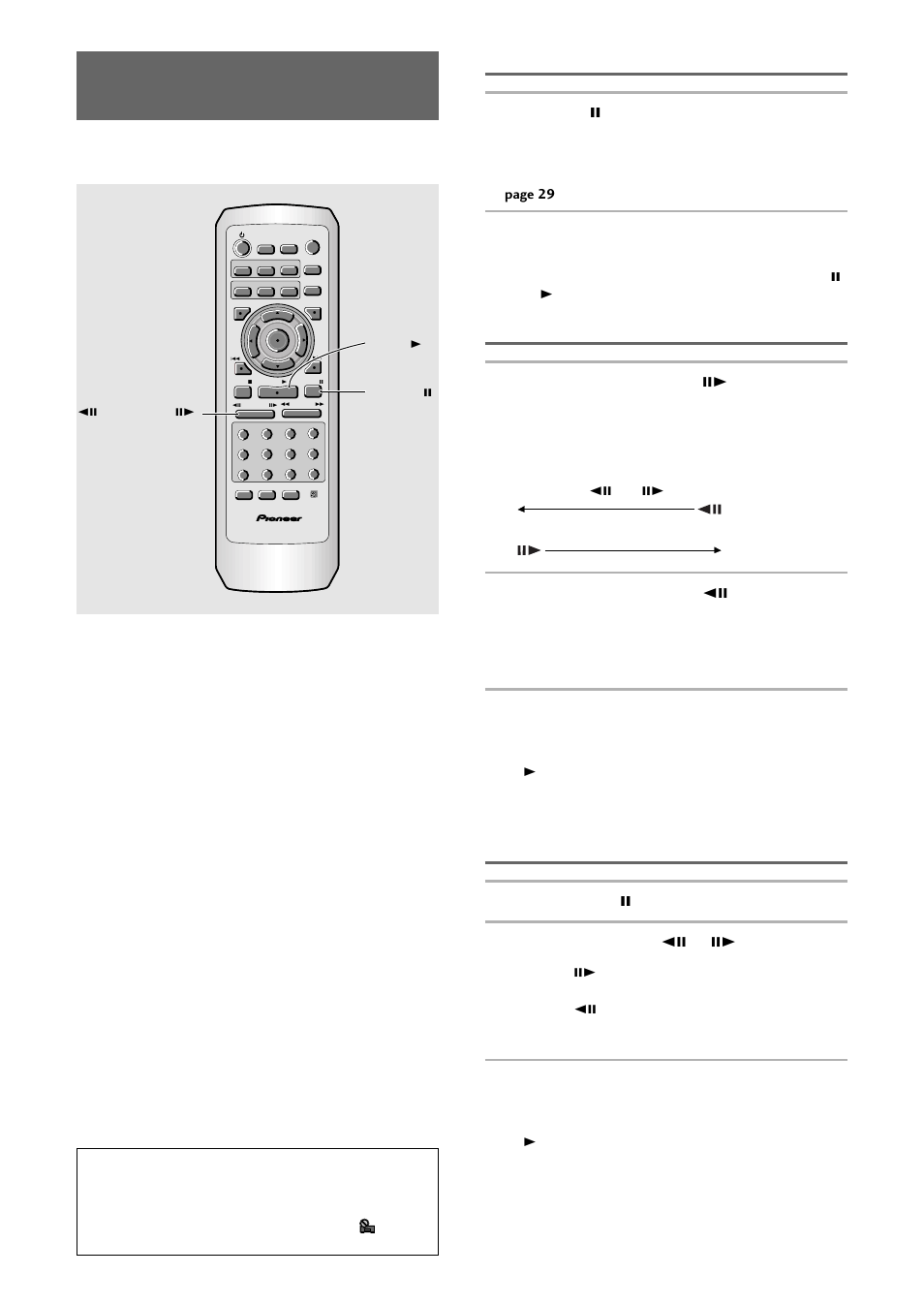 Frame advance playback, Still frame/slow play/frame advance playback, Viewing a still frame | Viewing slow playback, Dvd/video cd, Press pause 8, Press and hold step/slow e during playback, Press and hold step/slow e during dvd playback, Press step/slow e or e | Pioneer DV-333 User Manual | Page 38 / 56