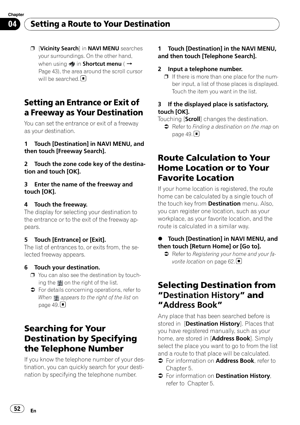 Setting an entrance or exit of a freeway as, Your destination, Searching for your destination by specifying | The telephone number, Route calculation to your home location or, To your favorite location, Selecting destination from, Destination, History, And “address book” 52 | Pioneer SUPERTUNERD AVIC-N5 User Manual | Page 52 / 188