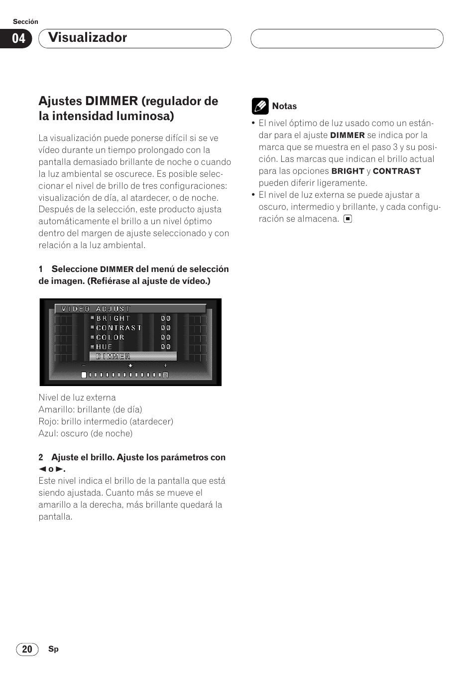 Ajustes dimmer (regulador de la intensidad, Luminosa) 20, Visualizador | Pioneer AVH-P6400 User Manual | Page 160 / 212