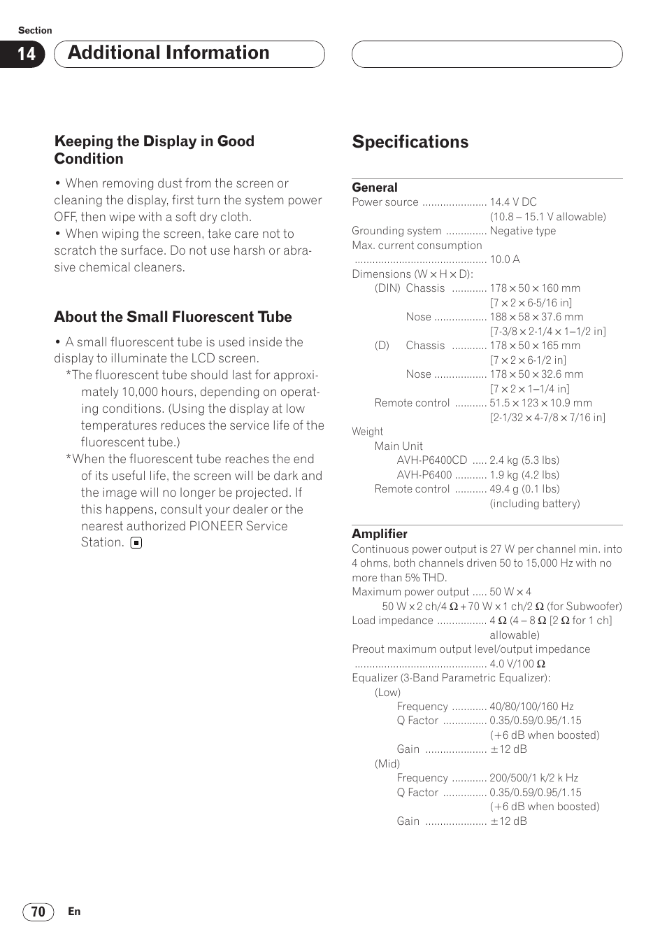 Keeping the display in good condition, About the small fluorescent tube 70, Specifications 70 | Additional information, Specifications, About the small fluorescent tube | Pioneer AVH-P6400 User Manual | Page 70 / 212