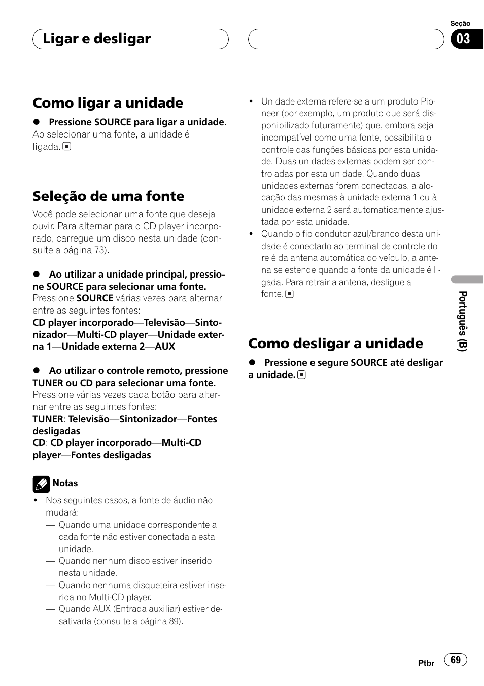 Ligar e desligar, Como ligar a unidade 69, Seleção de uma fonte 69 | Como desligar a unidade 69, Como ligar a unidade, Seleção de uma fonte, Como desligar a unidade | Pioneer SUPERTUNER III D DEH-P2650 User Manual | Page 69 / 94