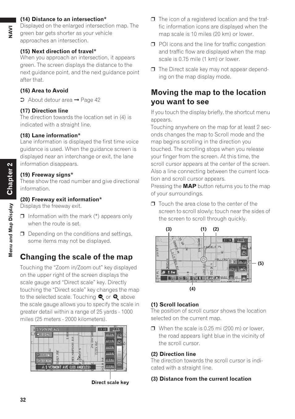 Changing the scale of the map, Moving the map to the location you want to, Moving the map to the location you want to see | Chapter 2 | Pioneer AVIC-D1 User Manual | Page 34 / 133