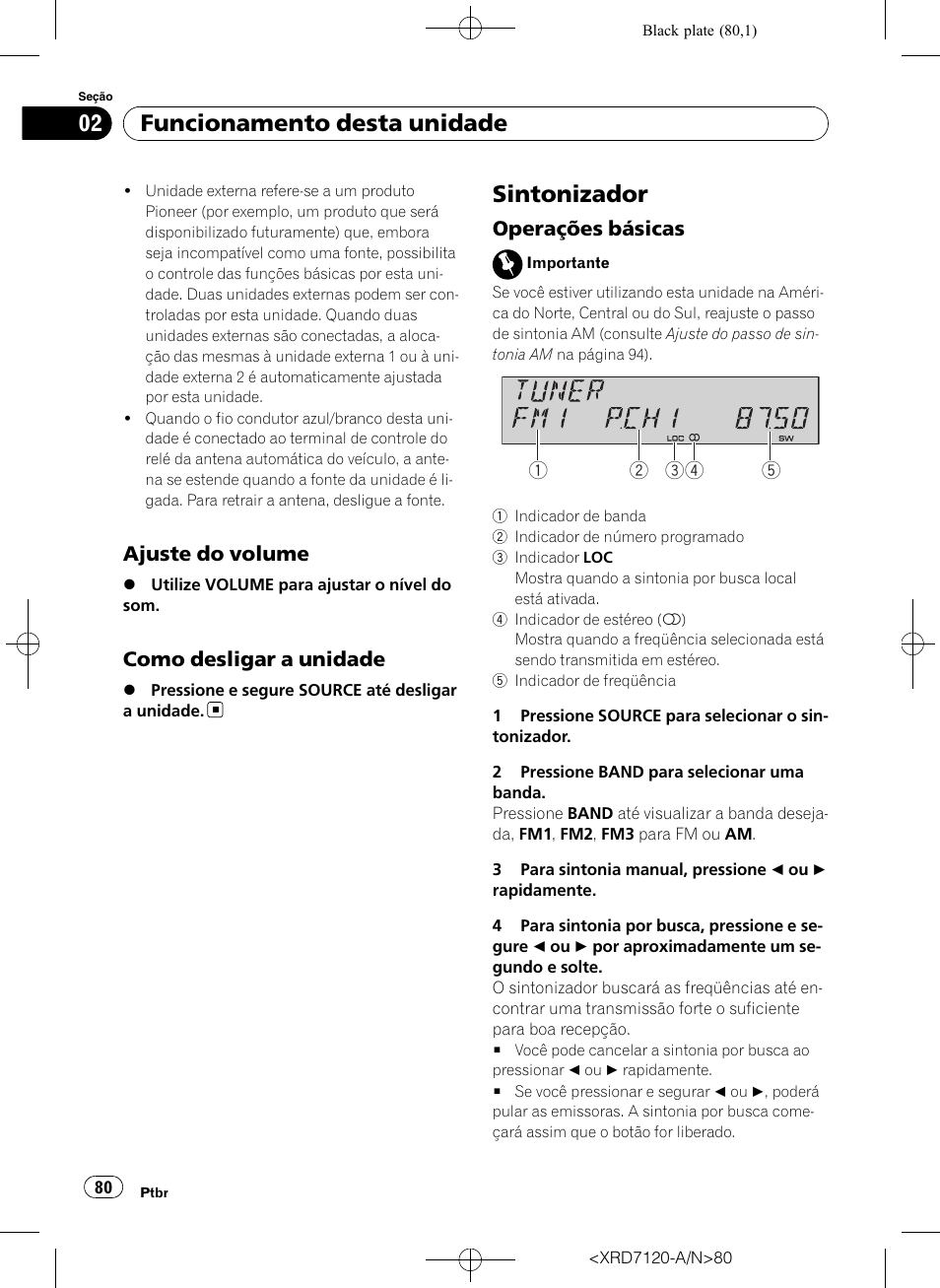 Ajuste do volume 80, Como desligar a unidade 80, Sintonizador | Operações básicas 80, Funcionamento desta unidade, Ajuste do volume, Como desligar a unidade, Operações básicas | Pioneer Super Tuner IIID DEH-P5950IB User Manual | Page 80 / 112