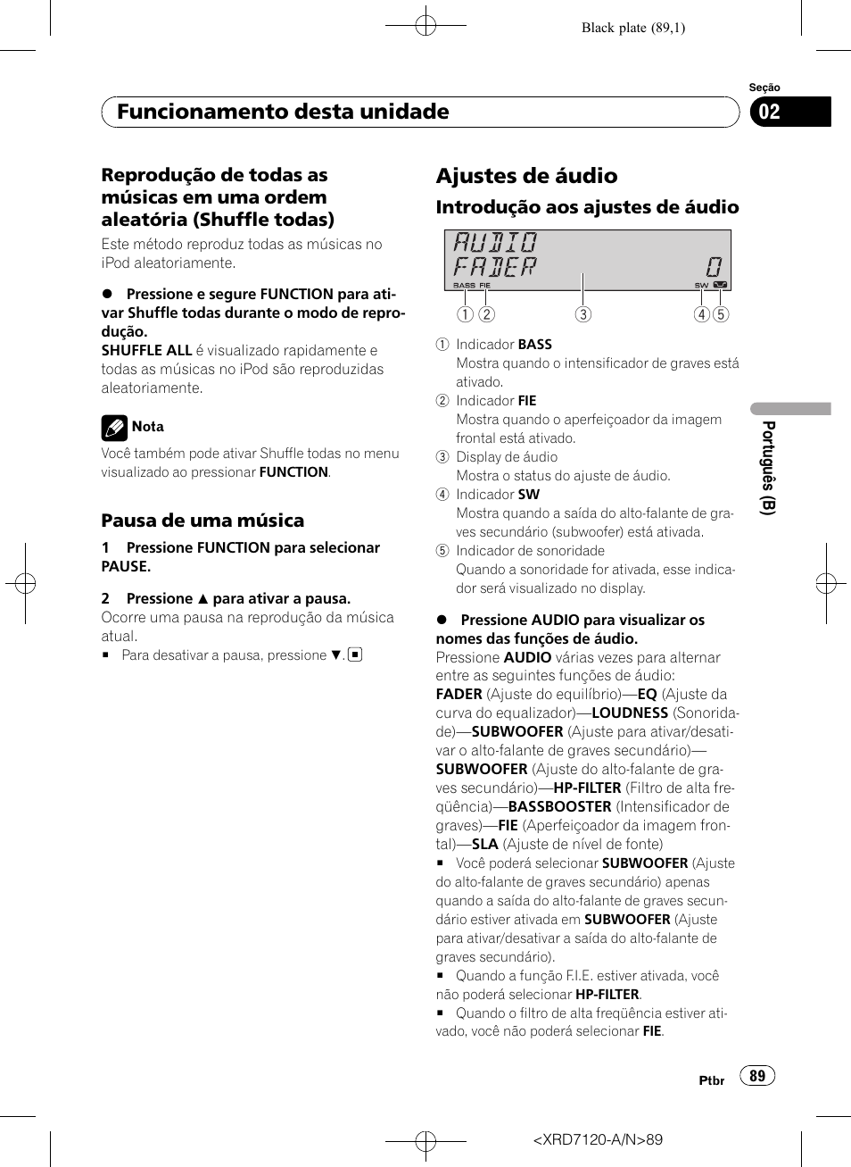 Reprodução de todas as músicas em, Uma ordem aleatória (shuffle todas), Pausa de uma música 89 | Ajustes de áudio, Introdução aos ajustes de áudio 89, Funcionamento desta unidade, Pausa de uma música, Introdução aos ajustes de áudio | Pioneer Super Tuner IIID DEH-P5950IB User Manual | Page 89 / 112