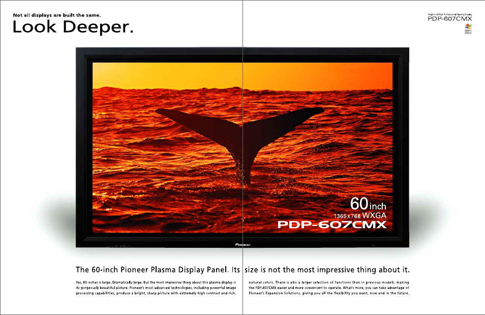 Look deeper, The 60-inch pioneer plasma display panel. its, Size is not the most impressive thing about it | Pioneer PDP 607CMX User Manual | Page 2 / 4