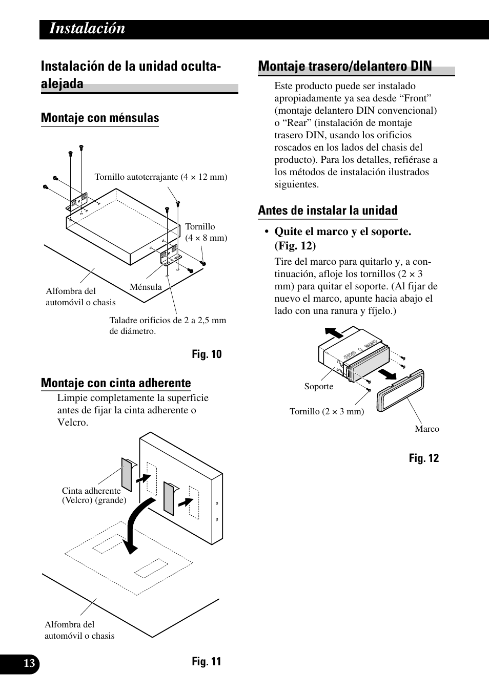 Instalación, Instalación de la unidad oculta- alejada, Montaje trasero/delantero din | Montaje con ménsulas, Montaje con cinta adherente, Antes de instalar la unidad | Pioneer AVH-P7550DVD User Manual | Page 30 / 52