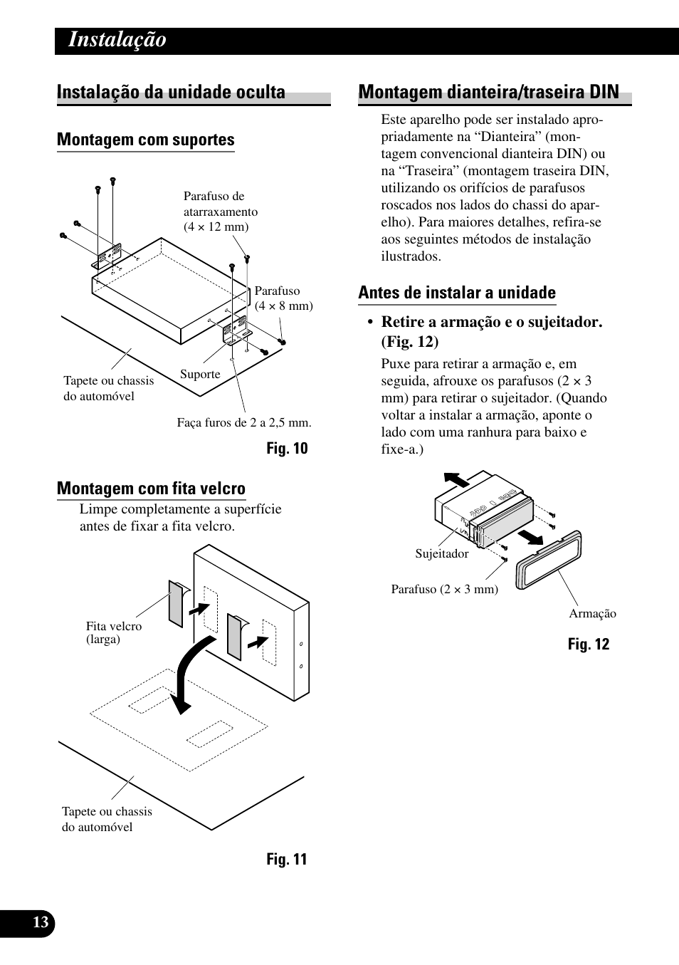 Instalação, Instalação da unidade oculta, Montagem dianteira/traseira din | Montagem com suportes, Montagem com fita velcro, Antes de instalar a unidade | Pioneer AVH-P7550DVD User Manual | Page 46 / 52