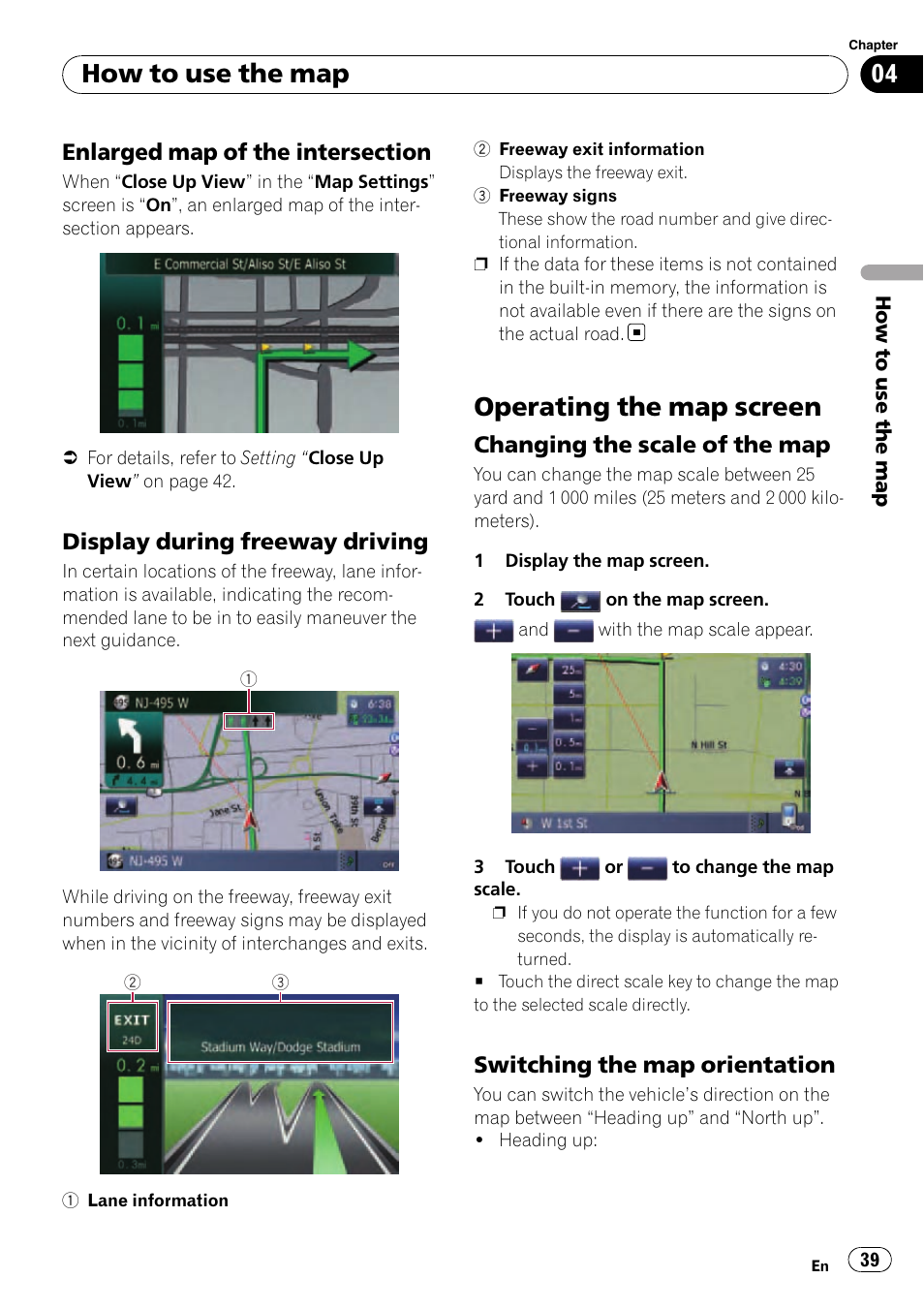 Enlarged map of the intersection 39, Display during freeway driving 39, Operating the map screen | Changing the scale of the map 39, Switching the map orientation 39, How to use the map, Display during freeway driving, Changing the scale of the map, Switching the map orientation | Pioneer SUPER TUNER AVIC-Z110BT User Manual | Page 39 / 211