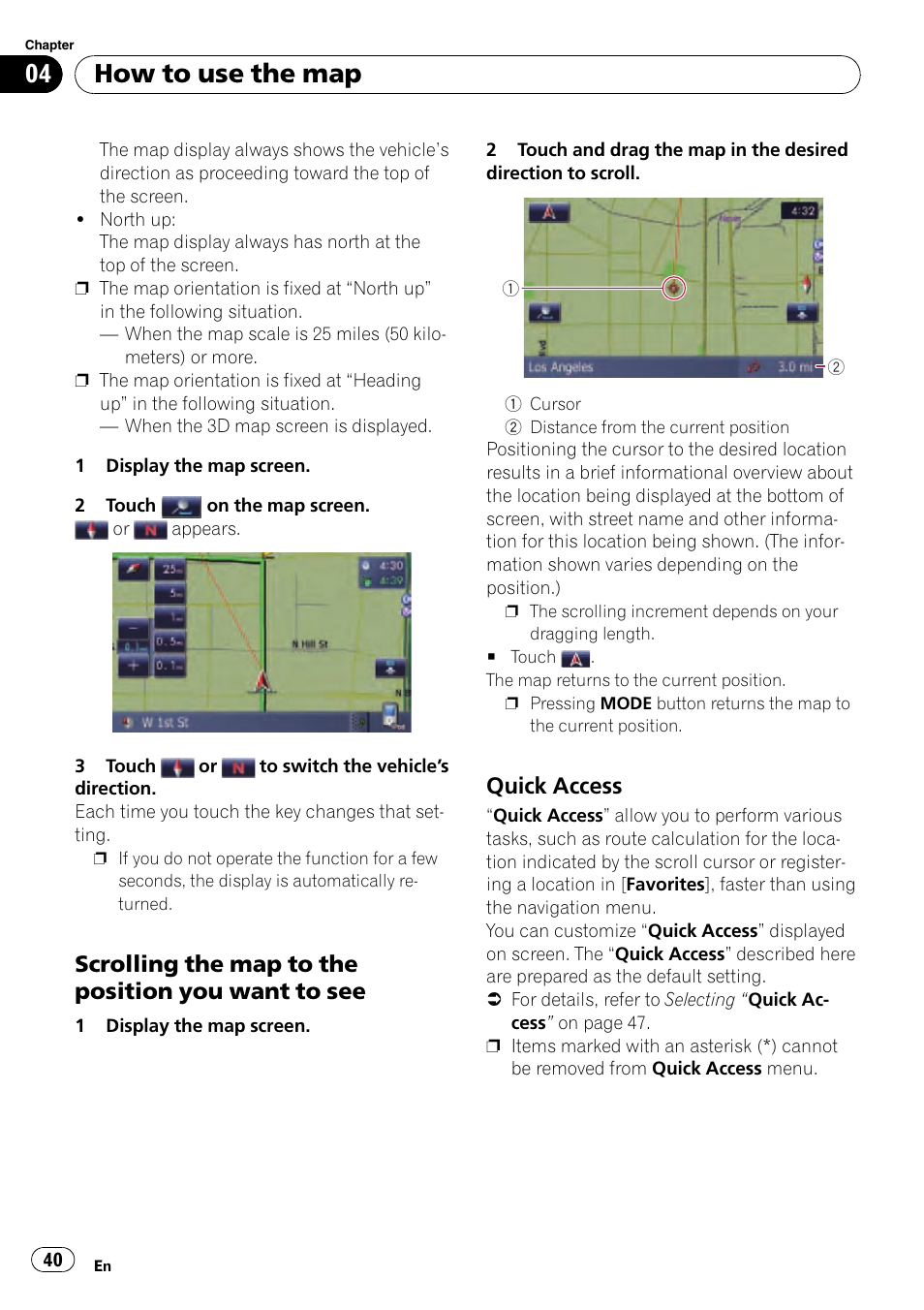 Scrolling the map to the position you, Want to see, Quick access 40 | How to use the map, Scrolling the map to the position you want to see, Quick access | Pioneer SUPER TUNER AVIC-Z110BT User Manual | Page 40 / 211