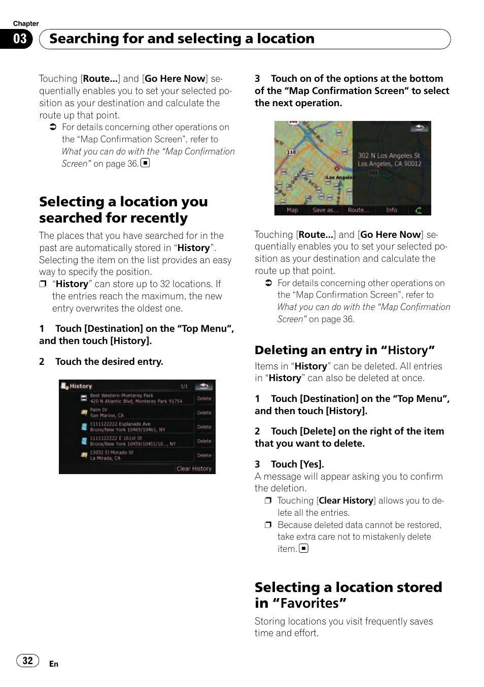 Selecting a location you searched for, Recently, Deleting an entry in “history” 32 | Selecting a location stored in, Favorites” 32, Selecting a location you searched for recently, Selecting a location stored in “favorites, Searching for and selecting a location, Deleting an entry in “history | Pioneer AVIC F500BT User Manual | Page 32 / 129