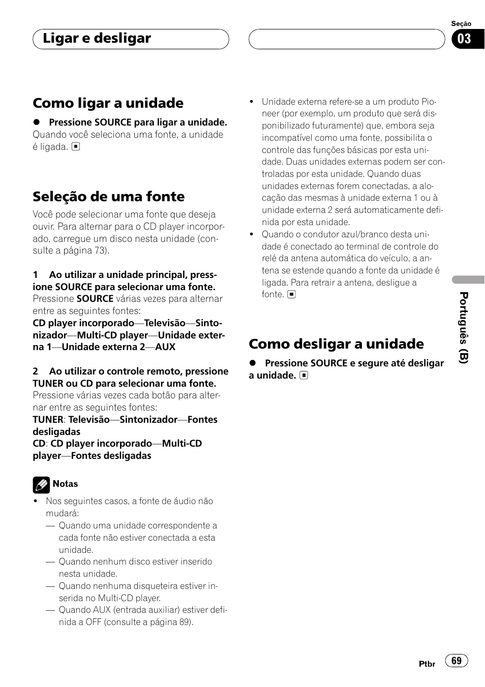 Ligar e desligar, Como ligar a unidade 69, Seleção de uma fonte 69 | Como desligar a unidade 69, Como ligar a unidade, Seleção de uma fonte, Como desligar a unidade | Pioneer Super Tuner III D DEH-P2550 User Manual | Page 69 / 96