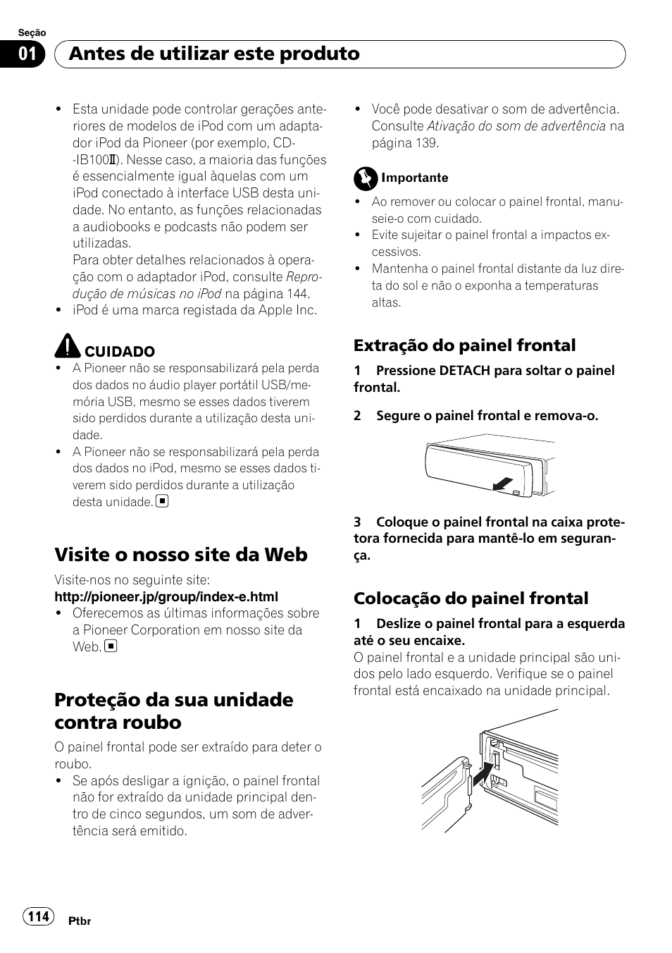 Visite o nosso site da web, Proteção da sua unidade contra roubo, Extração do painel frontal 114 | Colocação do painel frontal 114, Antes de utilizar este produto, Extração do painel frontal, Colocação do painel frontal | Pioneer DEH-P4050UB User Manual | Page 114 / 167