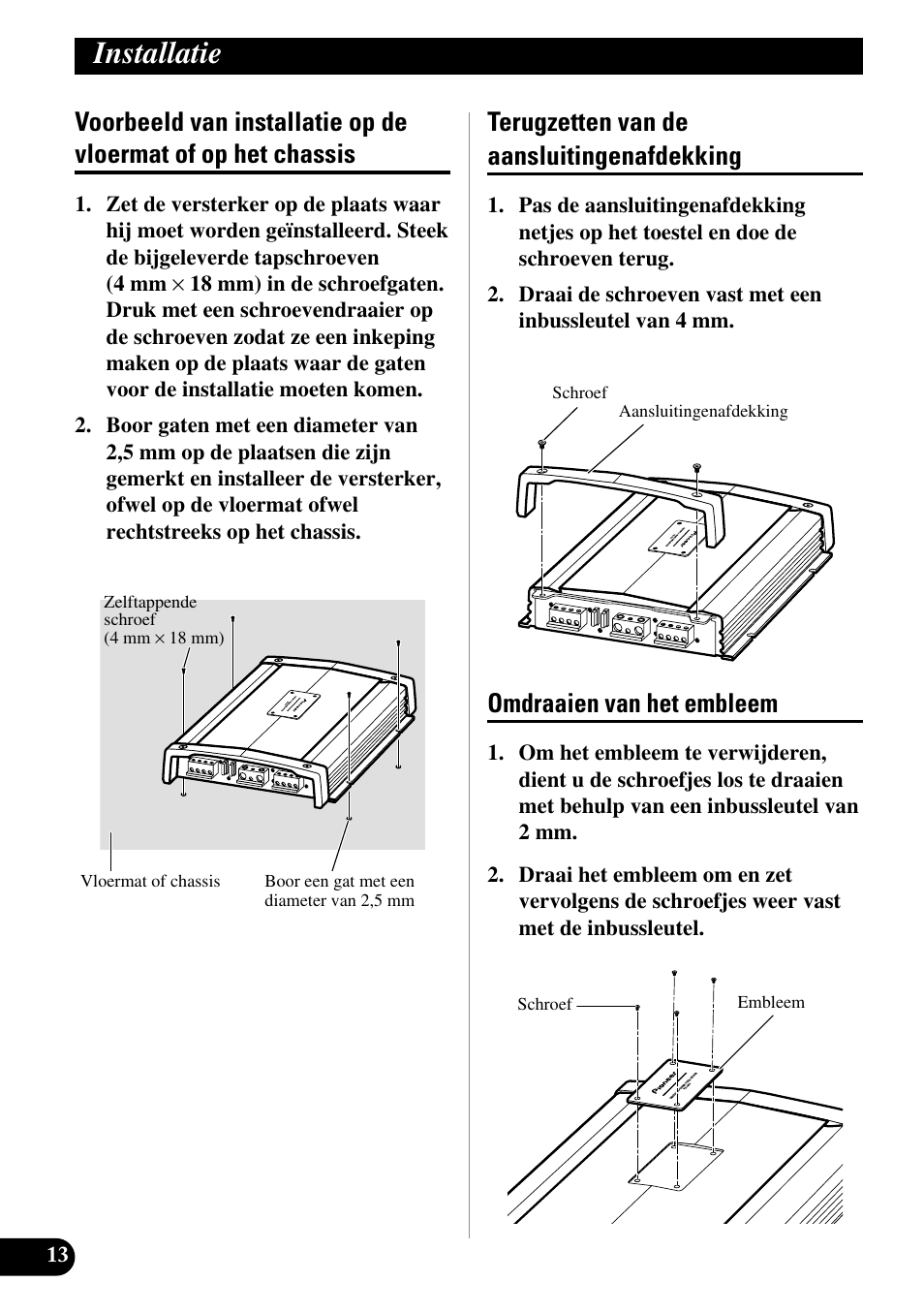 Voorbeeld van installatie op de vloermat of, Op het chassis, Installatie | Terugzetten van de aansluitingenafdekking, Omdraaien van het embleem | Pioneer PRS-A900 User Manual | Page 84 / 100