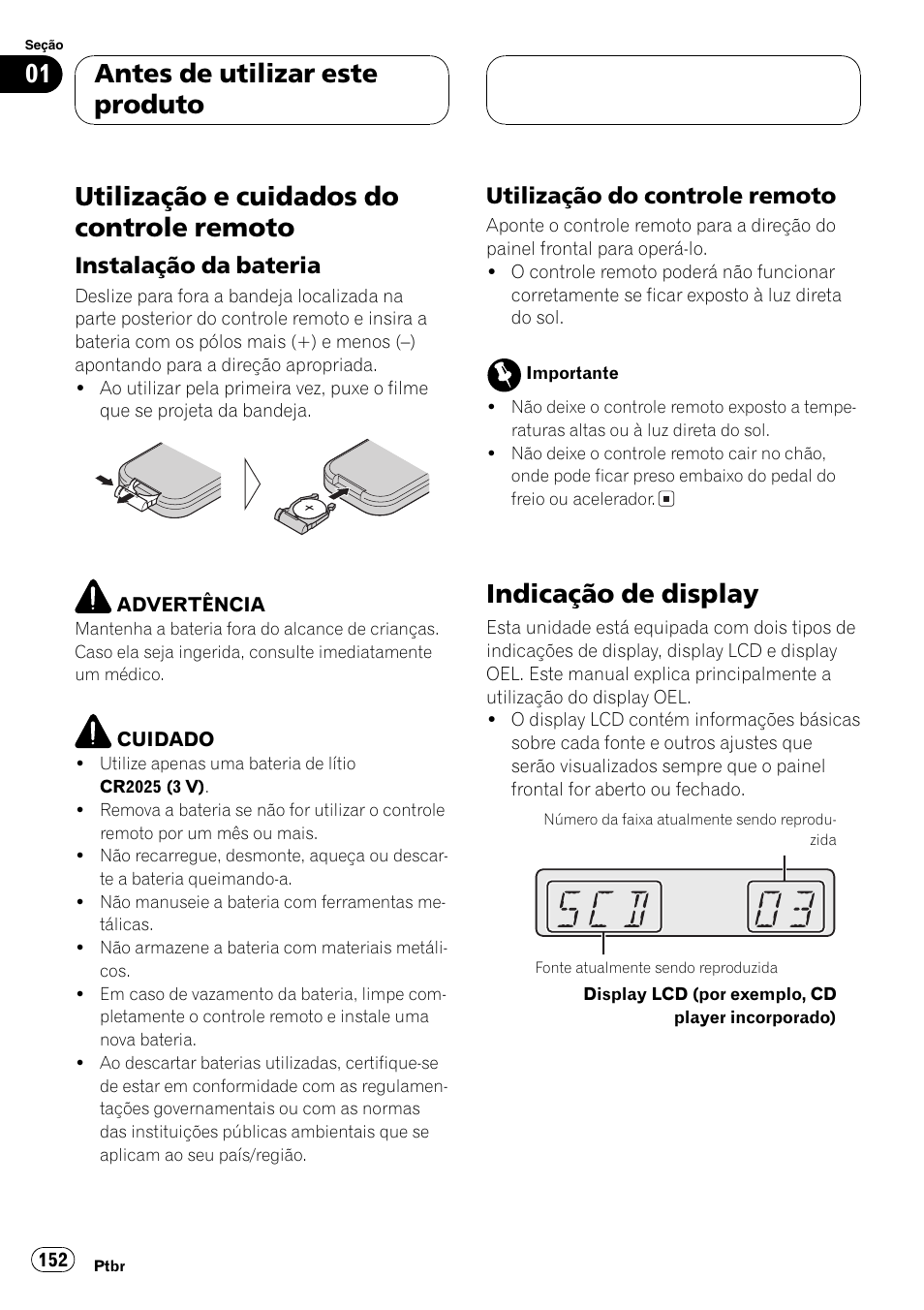 Utilização e cuidados do controle, Remoto 152, Instalação da bateria 152 | Utilização do controle remoto 152, Indicação de display 152, Utilização e cuidados do controle remoto, Indicação de display, Antes de utilizar este produto, Instalação da bateria, Utilização do controle remoto | Pioneer DEH-P9650MP User Manual | Page 152 / 221