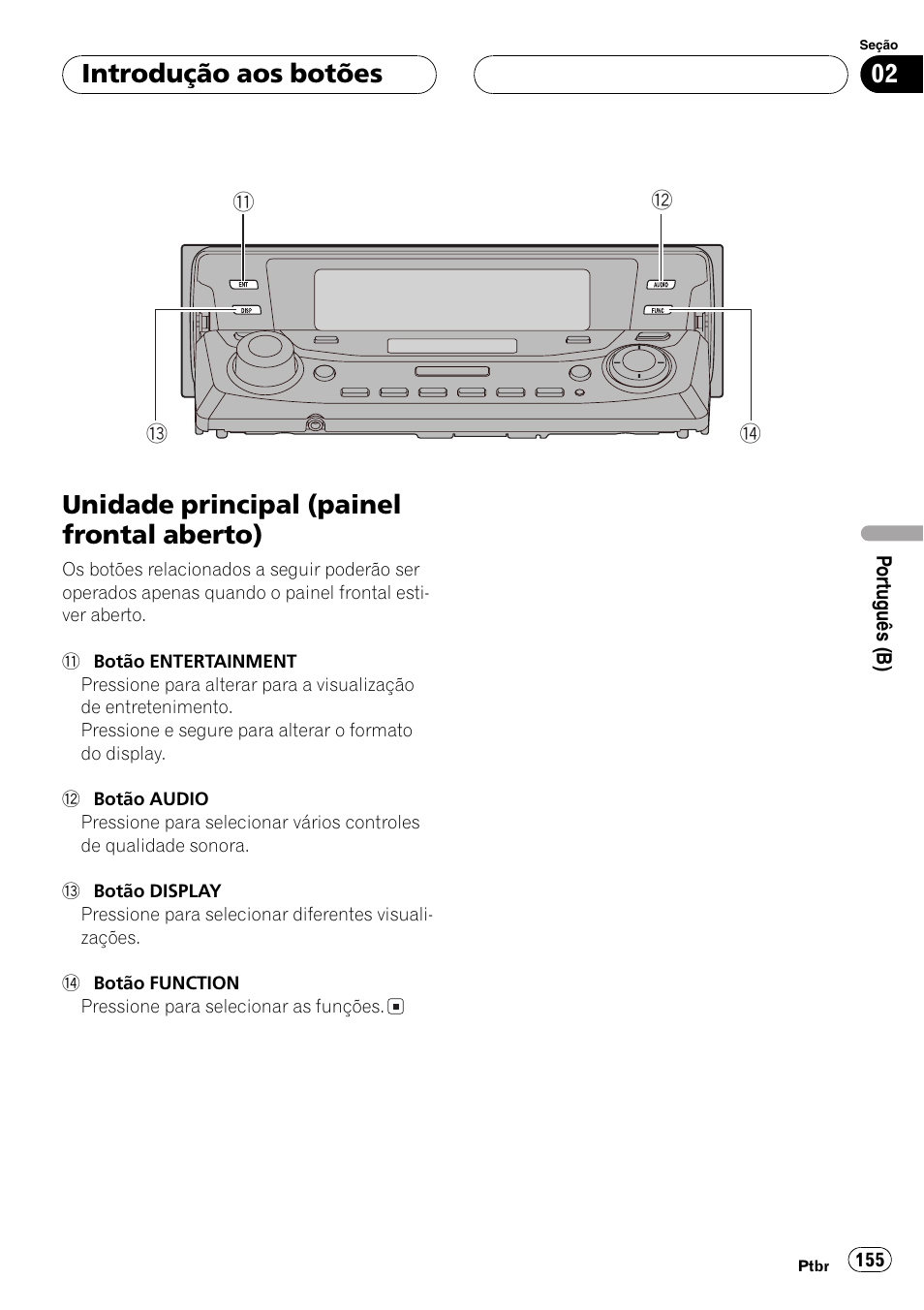 Unidade principal (painel frontal, Aberto) 155, Unidade principal (painel frontal aberto) | Introdução aos botões | Pioneer DEH-P9650MP User Manual | Page 155 / 221