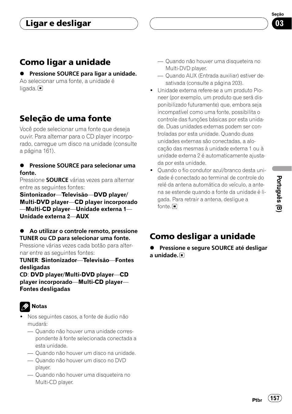 Ligar e desligar, Como ligar a unidade 157, Seleção de uma fonte 157 | Como desligar a unidade 157, Como ligar a unidade, Seleção de uma fonte, Como desligar a unidade | Pioneer DEH-P9650MP User Manual | Page 157 / 221