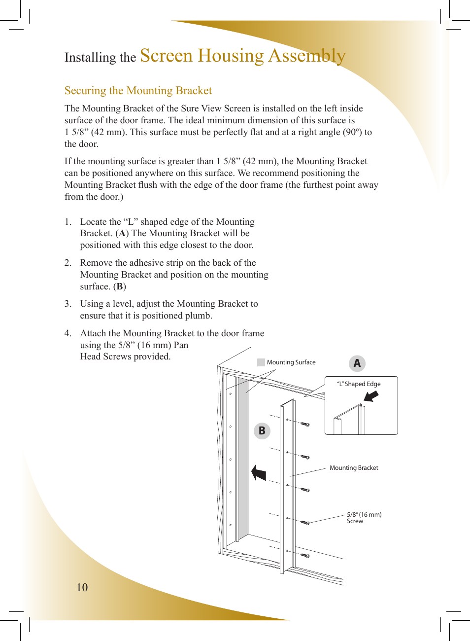Screen housing assembly, Installing the | Phantom Tech Sure View SU0508L User Manual | Page 10 / 20