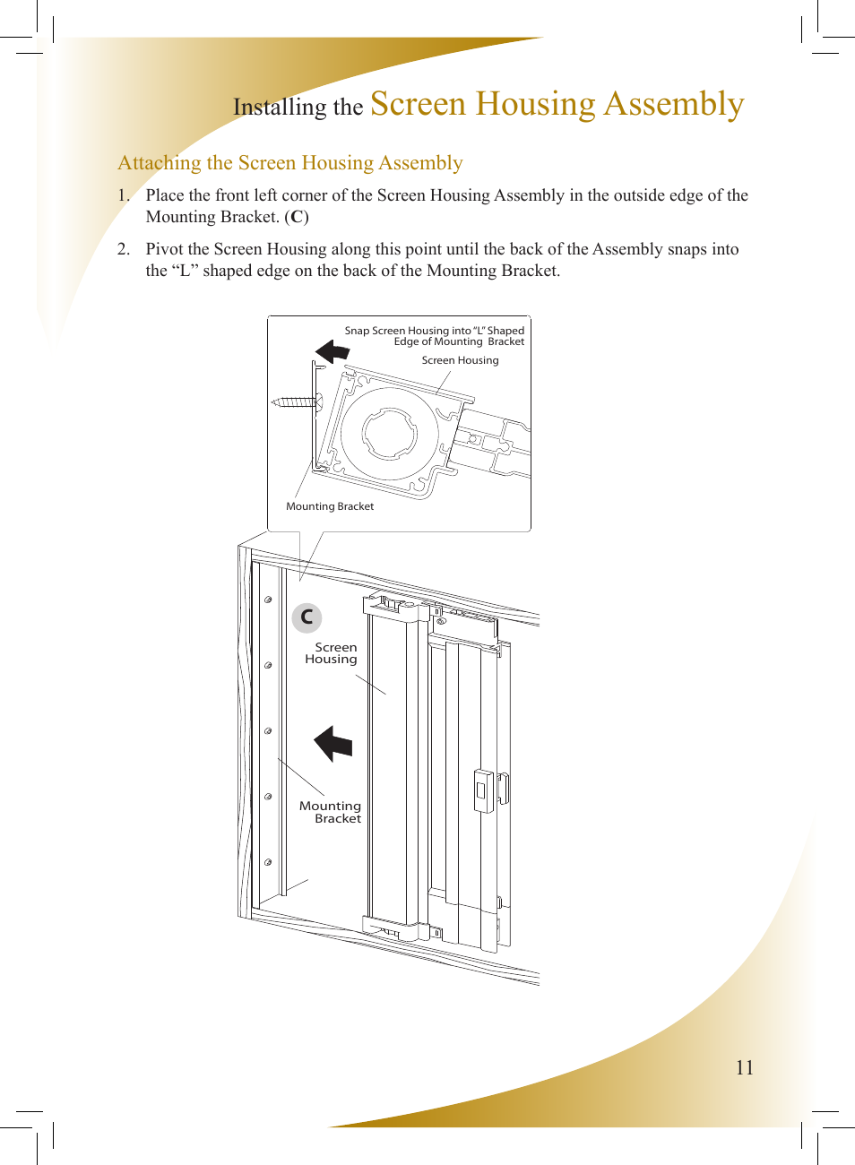 Screen housing assembly, Installing the, Attaching the screen housing assembly | Phantom Tech Sure View SU0508L User Manual | Page 11 / 20