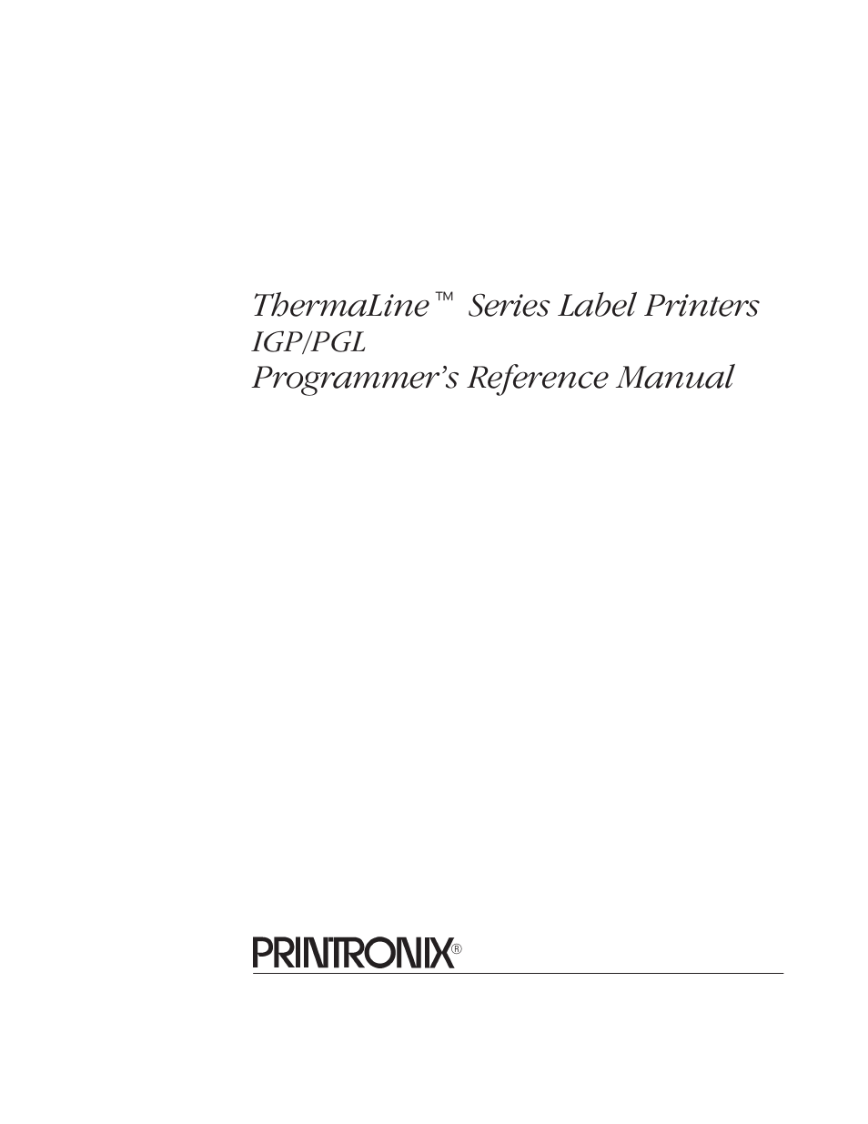 Thermalinet series label printers, Programmer's reference manual, Igp/pgl | Printronix ThermaLine Series User Manual | Page 3 / 412