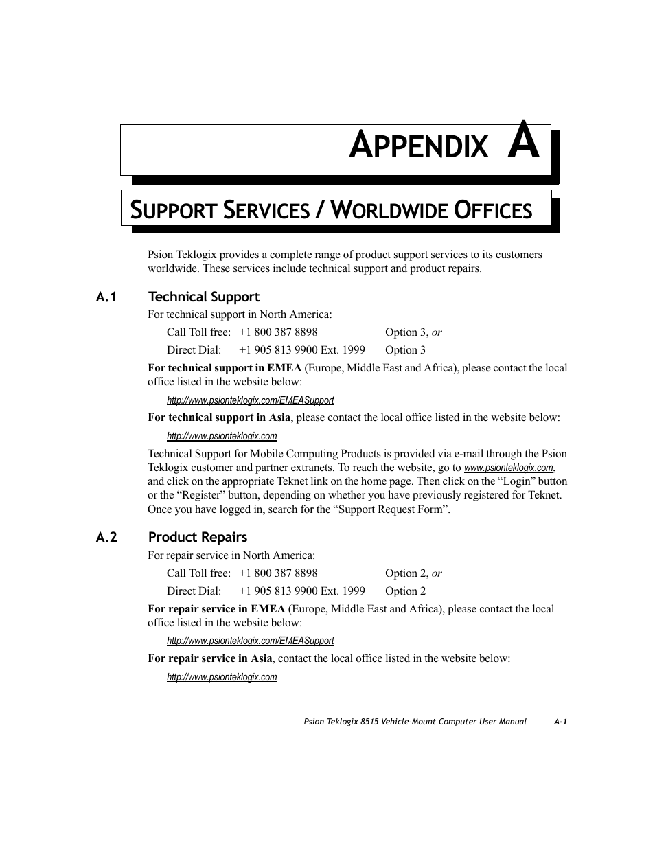 Appendix a, Support services / worldwide offices, A.1 technical support | A.2 product repairs, Appendix a: “support, Services / worldwide offices, Appendix a: “support services / worldwide offices, Appendix a: support services / worldwide offices, Appendix a: “support services / worldwide, Offices | Psion Teklogix Vehicle-Mount Computer 8515 User Manual | Page 169 / 188