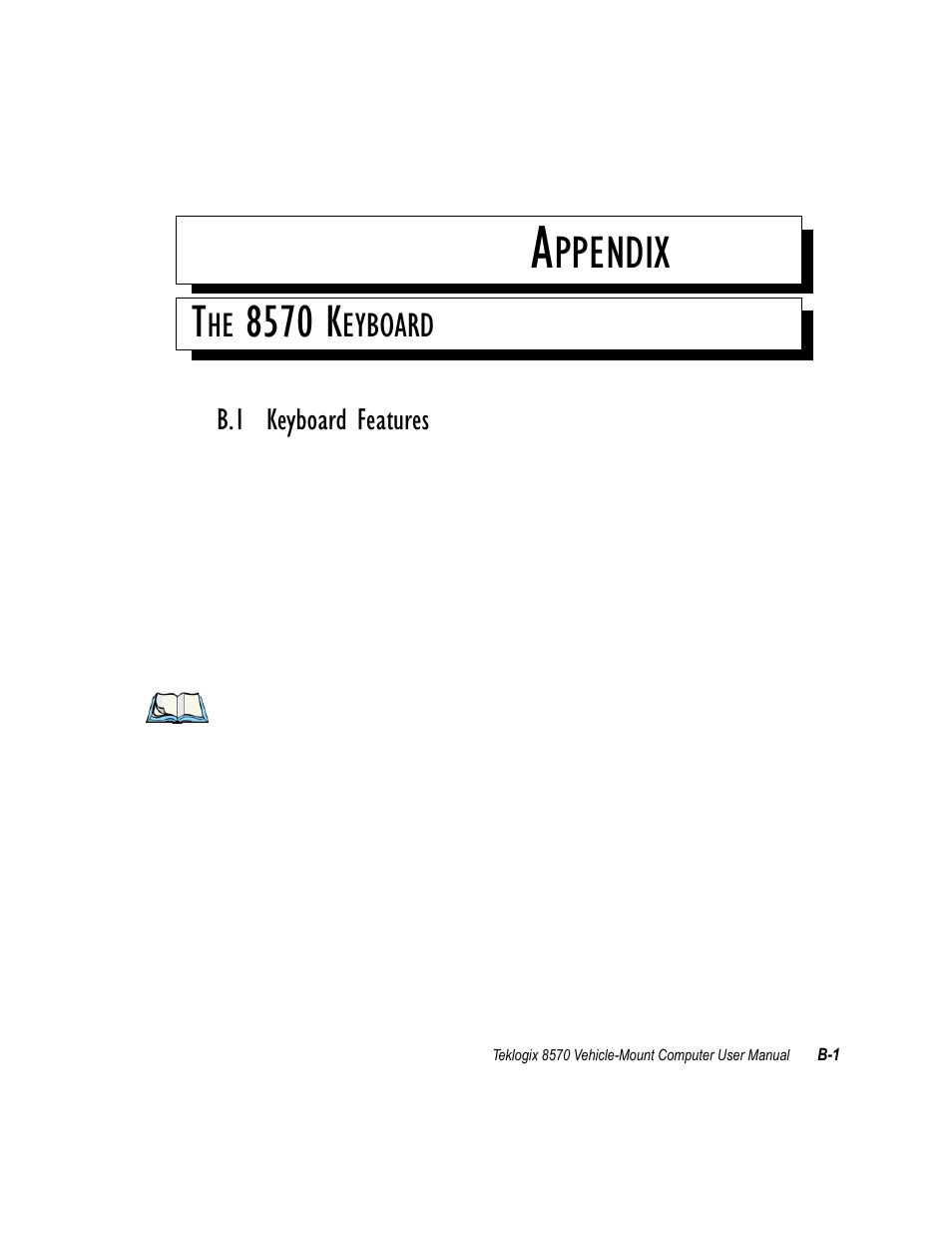 The 8570 keyboard, B.1 keyboard features, Appendix b: the 8570 keyboard | Ppendix, 8570 k | Psion Teklogix 8570 User Manual | Page 109 / 124