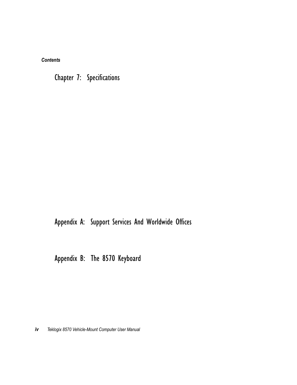 Chapter 7: specifications, Appendix a: support services and worldwide offices, Appendix b: the 8570 keyboard | Psion Teklogix 8570 User Manual | Page 8 / 124