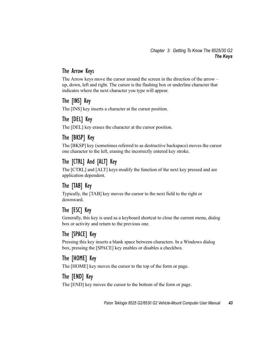 The arrow keys, The [ins] key, The [del] key | The [bksp] key, The [ctrl] and [alt] key, The [tab] key, The [esc] key, The [space] key, The [home] key, The [end] key | Psion Teklogix Vehicle-Mount Computer 8525 G2 User Manual | Page 67 / 230