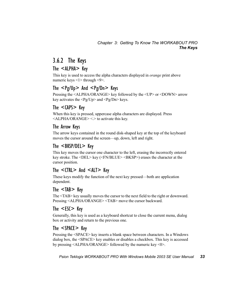 2 the keys, The <alpha> key, The <pg/up> and <pg/dn> keys | The <caps> key, The arrow keys, The <bksp/del> key, The <ctrl> and <alt> key, The <tab> key, The <esc> key, The <space> key | Psion Teklogix Schnellstart- Anleitung 7525 User Manual | Page 63 / 364