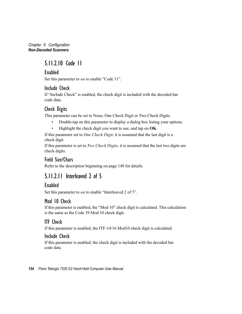 10 code 11, 11 interleaved 2 of 5, 10 code 11 5.11.2.11 interleaved 2 of 5 | Enabled, Include check, Check digits, Field size/chars, Mod 10 check, Itf check | Psion Teklogix Hand-Held Computer 7530 G2 User Manual | Page 182 / 296