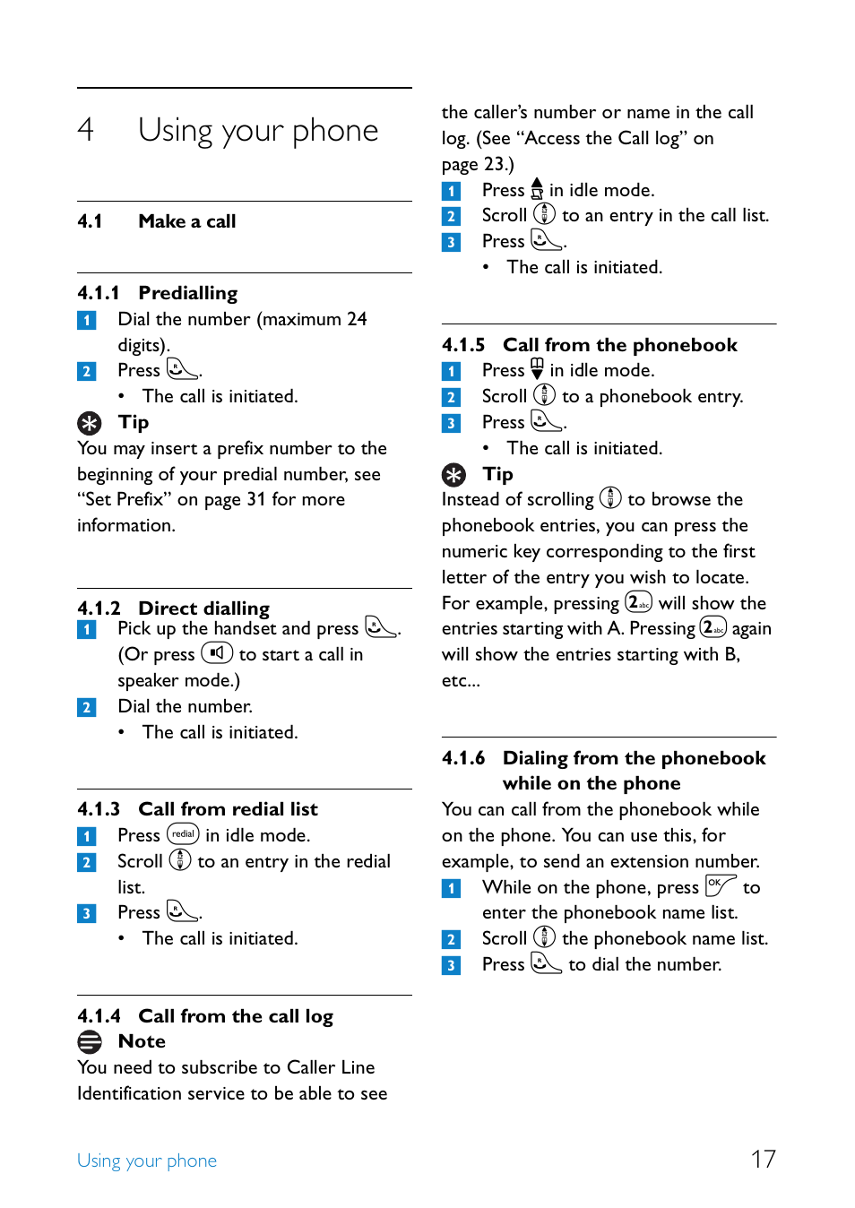 4 using your phone, 1 make a call, Using your phone | Make a call, Predialling, Direct dialling, Call from redial list, Call from the call log, Call from the phonebook, Dialing from the phonebook while on the phone | Philips UCZZ01927AB User Manual | Page 19 / 40