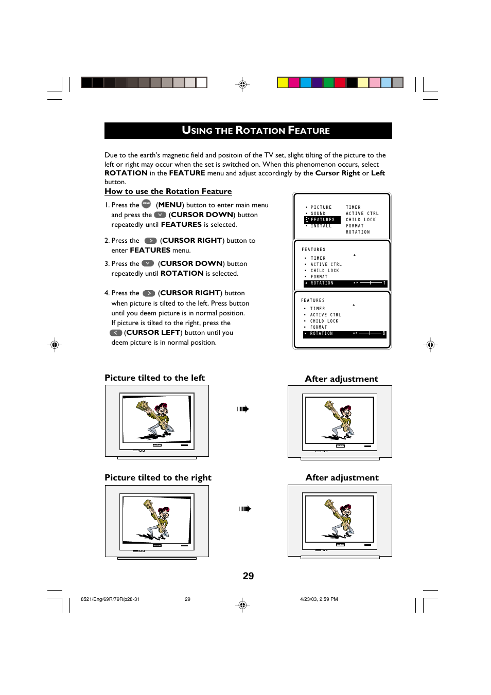 Picture tilted to the left, Picture tilted to the right after adjustment, After adjustment | Sing the, Otation, Eature, How to use the rotation feature | Philips 32PW8521 User Manual | Page 29 / 35