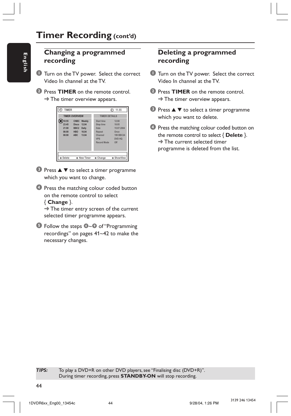 Timer recording, Changing a programmed recording 1, Deleting a programmed recording 1 | Cont’d) | Philips DVDR610 User Manual | Page 44 / 72