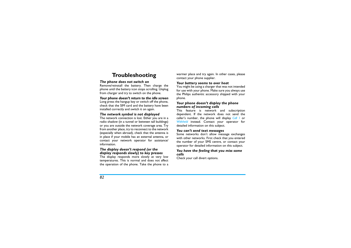 Troubleshooting, The phone does not switch on, Your phone doesn’t return to the idle screen | The network symbol is not displayed, Your battery seems to over heat, You can’t send text messages, You have the feeling that you miss some calls | Philips X600 User Manual | Page 83 / 91
