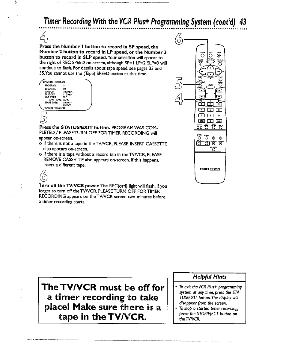 With, The tv/vcr must be off for, Timer recording to take place! make sure there | Tape in thetv/vcr, Is a, Timer recording, The vcr plus* programming system (cont’d) 43 | Philips CCX134AT User Manual | Page 43 / 60