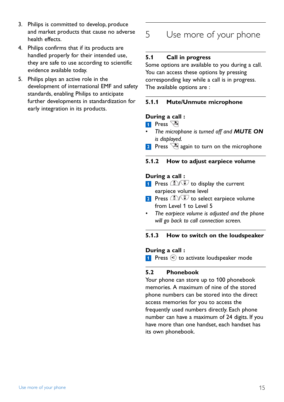 5 use more of your phone, 1 call in progress, 1 mute/unmute microphone | 2 how to adjust earpiece, 3 how to switch on the l, 2 phonebook, Use more of your phone, Call in progress, 2 how to adjust earpiece volume, 3 how to switch on the loudspeaker | Philips CD445 User Manual | Page 17 / 43