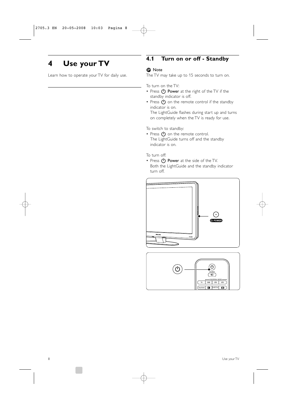 4use your tv, 1 turn on or off - standby | Philips 32PFL9603 User Manual | Page 10 / 68